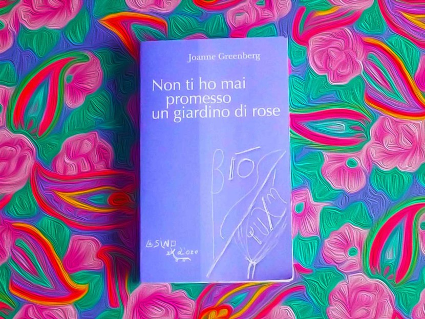 Non ti ho mai promesso un giardino di rose - Joanne Greenberg